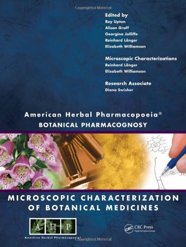 American Herbal Pharmacopoeia : Botanical Pharmacognosy - Microscopic Characterization of Botanical Medicines