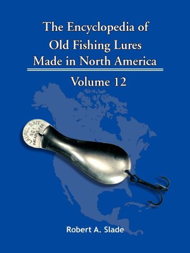 The Encyclopedia of Old Fishing Lures : Made in North America