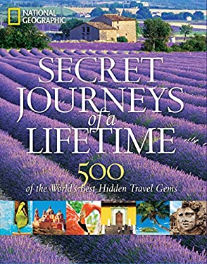 Secret Journeys of a Lifetime : 500 of the World's Best Hidden Travel Gems