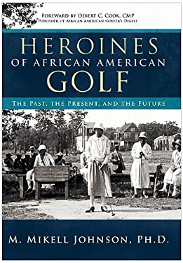 Heroines of African American Golf : The Past, the Present, and the Future