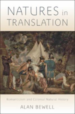 Natures in Translation : Romanticism and Colonial Natural History