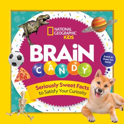 Brain Candy : Seriously Sweet Facts to Satisfy Your Curiosity