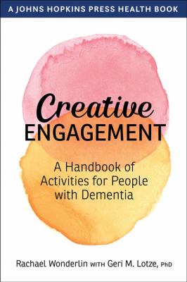 Creative Engagement : Activities for People with Dementia