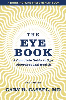 The Eye Book : A Complete Guide to Eye Disorders and Health