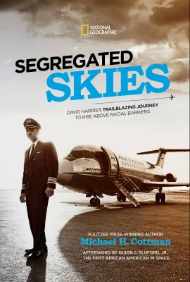 Segregated Skies : David Harris's Trailblazing Journey to Rise above Racial Barriers
