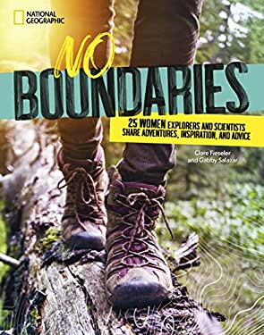 No Boundaries : 25 Women Explorers and Scientists Share Adventures, Inspiration, and Advice