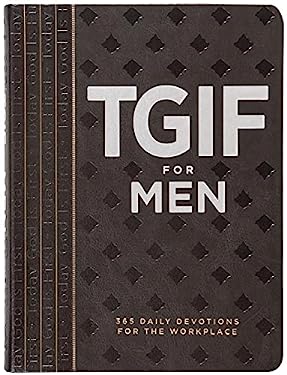 TGIF for Men : 365 Daily Devotionals for the Workplace
