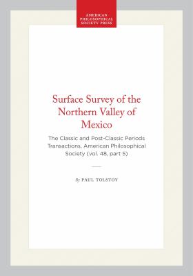 Surface Survey of the Northern Valley of Mexico : The Classic and Post-Classic Periods Transactions, American Philosophical Society (vol. 48, Part 5)