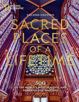 Sacred Places of a Lifetime : 500 of the World's Most Peaceful and Powerful Destinations