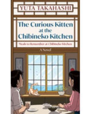 The Curious Kitten at the Chibineko Kitchen : A Novel