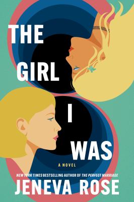 The Girl I Was : A Novel