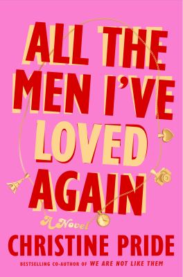 All the Men I've Loved Again : A Novel