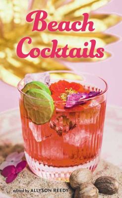 Beach Cocktails : Pours, Drinks, Sips, and Bites
