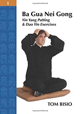 Ba Gua Nei Gong Volume 1 : Yin Yang Patting and Dao Yin Exercises