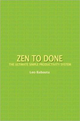 Zen to Done : The Ultimate Simple Productivity System
