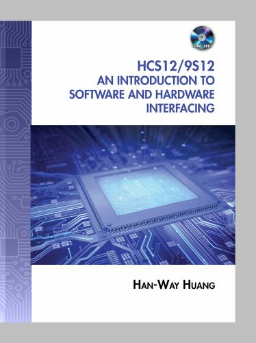 The HCS12 / 9S12 : an Introduction to Software and Hardware Interfacing