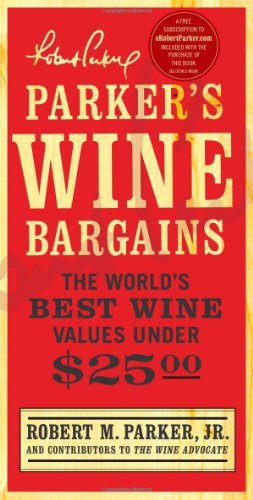 Parker's Wine Bargains : The World's Best Wine Values Under $25