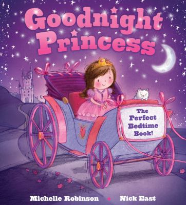 Goodnight Princess : The Perfect Bedtime Book!