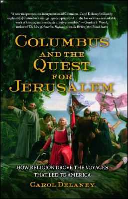 Columbus and the Quest for Jerusalem : How Religion Drove the Voyages That Led to America