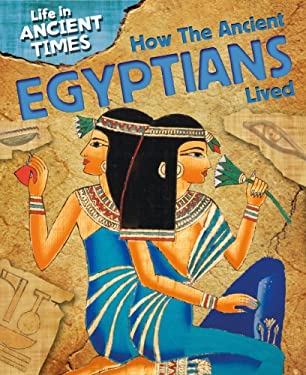 How the Ancient Egyptians Lived