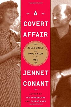 A Covert Affair : Julia Child and Paul Child in the OSS