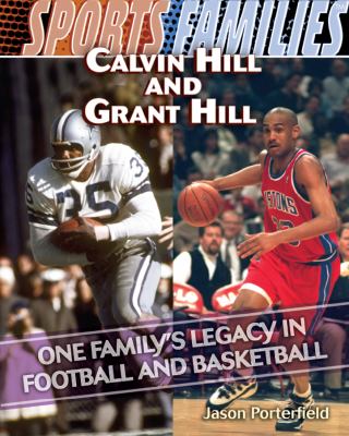 Calvin Hill and Grant Hill : One Family's Legacy in Football and Basketball