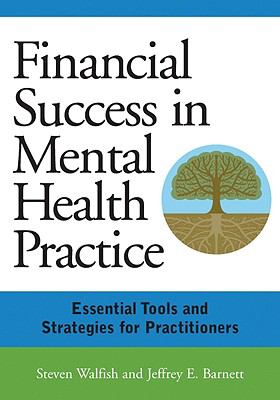 Financial Succes in Mental Health Practice : Essential Tools and Strategies for Practitioners