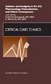 Sedation and Analgesia in the ICU: Pharmacology, Protocolization, and Clinical Consequences, an Issue of Critical Care Clinics