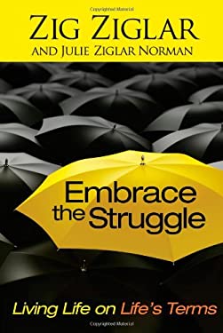 Embrace the Struggle : Living Life on Life's Terms