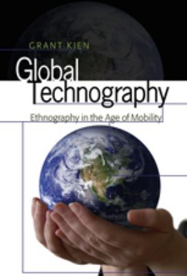 Global Technography : Ethnography in the Age of Mobility