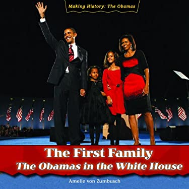 First Family : The Obamas in the White House