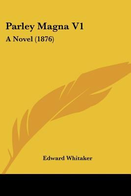 Parley Magna V1 : A Novel (1876)