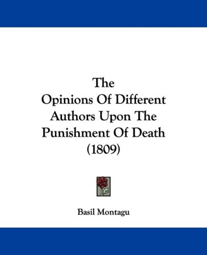The Opinions of Different Authors upon the Punishment of Death