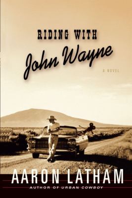 Riding with John Wayne : A Novel