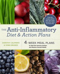 The Anti-Inflammatory Diet and Action Plan : 4-Week Meal Plans to Heal the Immune System and Restore Overall Health