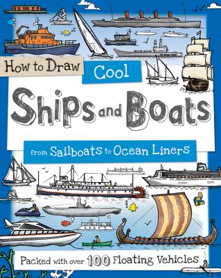 How to Draw Cool Ships and Boats : From Sailboats to Ocean Liners
