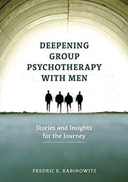 Deepening Group Psychotherapy with Men : Stories and Insights for the Journey