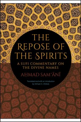 The Repose of the Spirits : A Sufi Commentary on the Divine Names