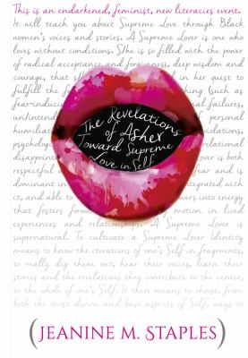 The Revelations of Asher : Toward Supreme Love in Self - (This Is an Endarkened, Feminist, New Literacies Event)