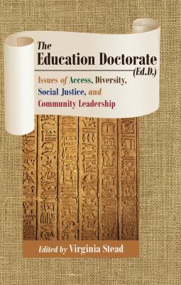 The Education Doctorate (Ed. D. ) : Issues of Access, Diversity, Social Justice, and Community Leadership