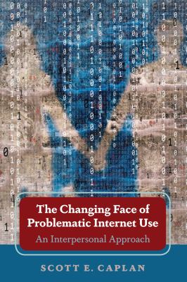 The Changing Face of Problematic Internet Use : An Interpersonal Approach