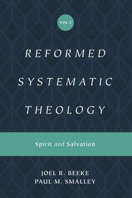 Reformed Systematic Theology, Volume 3 : Spirit and Salvation