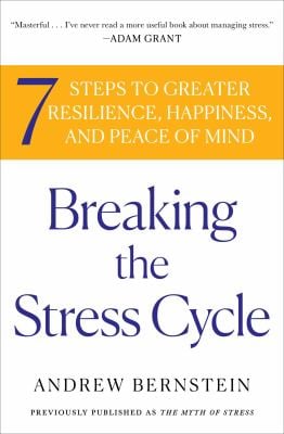 Breaking the Stress Cycle : 7 Steps to Greater Resilience, Happiness, and Peace of Mind