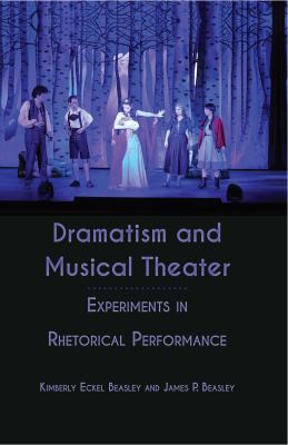 Dramatism and Musical Theater : Experiments in Rhetorical Performance