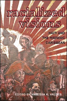 Racialized Visions : Haiti and the Hispanic Caribbean