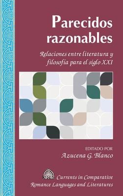 Parecidos Razonables : Relaciones Entre Literatura y Filosofía para el Siglo XXI