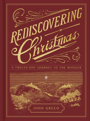 Rediscovering Christmas : A Twelve-Day Journey to the Manger