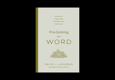 Proclaiming the Word : Principles and Practices for Expository Preaching
