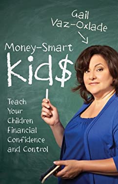 Money-Smart Kids : Teach Your Children Financial Confidence and Control