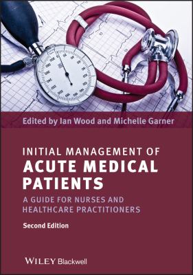 Initial Management of Acute Medical Patients : A Guide for Nurses and Healthcare Practitioners